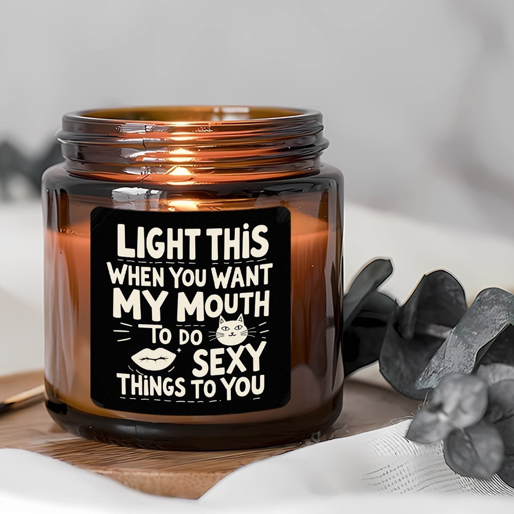 "Light This When You Want My Mouth" Candle - Image 7